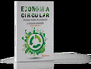 ECONOMIA CIRCULAR. UN NUEVO MODELO DE PRODUCCION Y CONSUMO SOSTENIBLE