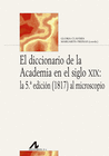 EL DICCIONARIO DE LA ACADEMIA EN EL SIGLO XIX: LA 5� EDICI�N (1817) AL MICROSCOP