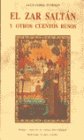 ZAR SALTAN Y OTROS CUENTOS RUSOSBC 91