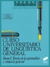 CURSO UNIVERSITARIO DE LINGSTICA GENERAL. VOL. I. TEORA DE LA GRAMTICA Y SIN