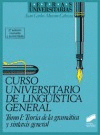 CURSO UNIVERSITARIO DE LING��STICA GENERAL. VOL. I. TEOR�A DE LA GRAM�TICA Y SIN