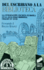 DEL ESCRIBANO A LA BIBLIOTECA. LA CIVILIZACI�N ESCRITA EUROPEA EN LA ALTA EDAD MODERNA