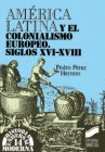 AMRICA LATINA Y EL COLONIALISMO EUROPEO. SIGLOS XVI-XVIII