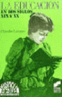 LA EDUCACI�N EN LOS SIGLOS XIX Y XX