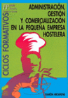 ADMINISTRACIN, GESTIN Y COMERCIALIZACIN EN LA PEQUEA EMPRESA HOSTELERA. CFGM Y GS.