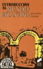 INTRODUCCI�N AL MUNDO BIZANTINO