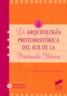 LA ARQUEOLOG�A PROTOHIST�RICA EN EL SUR DE LA PEN�NSULA IB�RICA