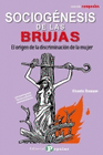 SOCIOGENESIS DE LAS BRUJAS EL ORIGEN DE LA DISCRIMINACION DE LA MUJER