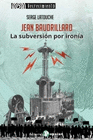 JEAN BAUDRILLARD LA SUBVERSION POR IRONIA