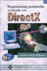 PROGRAMACI�N MULTIMEDIA AVANZADA CON DIRECTX. INCLUYE CD-ROM.