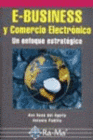 E-BUSINESS Y COMERCIO ELECTRONICO. UN ENFOQUE ESTRATEGICO.