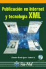 PUBLICACIN EN INTERNET Y TECNOLOGA XML. INCLUYE CD-ROM.