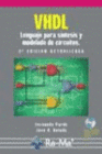 VHDL. LENGUAJE PARA SNTESIS Y MODELADO DE CIRCUITOS. 2 EDICIN. INCLUYE CD-ROM.