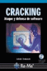 CRACKING SIN SECRETOS. ATAQUE Y DEFENSA DE SOFTWARE. INCLUYE CD-ROM.