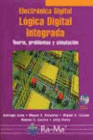 ELECTRNICA DIGITAL: LGICA DIGITAL INTEGRADA. TEORA, PROBLEMAS Y SIMULACIN. INCLUYE CD-ROM