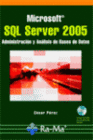 MICROSOFT SQL SERVER 2005. ADMINISTRACI�N Y AN�LISIS DE BASES DE DATOS. INCLUYE CD-ROM.