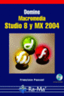 DOMINE MACROMEDIA STUDIO. VERSIONES 8 Y MX 2004. INCLUYE CD-ROM.