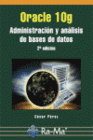 ORACLE 10G. ADMINISTRACI�N Y AN�LISIS DE BASES DE DATOS. 2� EDICI�N