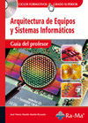 ARQUITECTURA DE EQUIPOS Y SISTEMAS INFORMATICOS. CFGS. (GUIA DEL PROFESOR)