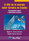 EL ABC DE LA ENERGIA SOLAR TERMICA EN ESPAA. FUNCIONAMIENTO BASICO Y APLICACIONES PRACTICAS.