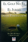 EL GOLF NO ES EL JUEGO DE LA PERFECCIN