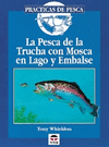 PESCA DE LA TRUCHA CON MOSCA EN LAGO Y EMBALSE