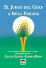 EL JUEGO DEL GOLF A BOLA PARADA