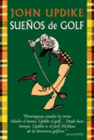 JOHN UPDIKE. SUE�OS DE GOLF