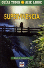 SUPERVIVENCIA. GU�A TUTOR AIRE LIBRE