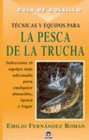 GUA DE BOLSILLO. TCNICAS Y EQUIPOS PARA LA PESCA DE LA TRUCHA