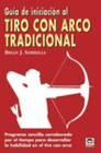 GUIA DE INICIACIN AL TIRO CON ARCO TRADICIONAL