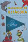 CUADERNO DE BIT�CORA. TU PRIMERA GU�A PARA CONOCER, DISFRUTAR Y RESPETAR EL MAR