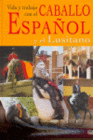 VIDA Y TRABAJO CON EL CABALLO ESPA�OL Y EL LUSITANO