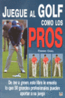 JUEGUE AL GOLF COMO LOS PROS