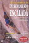 GU�A COMPLETA DE ENTRENAMIENTO EN ESCALADA. INCLUYE DVD