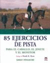 85 EJERCICIOS DE PISTA PARA EL CABALLO, EL JINETE Y EL ENTRENADOR