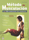 M�TODO DE MUSCULACI�N. 110 EJERCICIOS SIN APARATOS