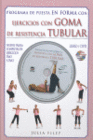 PROGRAMA DE PUESTA EN FORMA CON EJERCICIOS CON GOMA DE RESISTENCIA TUBULAR. INCLUYE DVD.