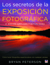 LOS SECRETOS DE LA EXPOSICIN FOTOGRFICA. 3 EDICIN AMPLIADA Y ACTUALIZADA