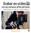 GRABAR EN VDEO HD CON LAS CMARAS RFLEX DE CANON EOS 5D MARK II-EOS 7D-EOS 1D MARK V