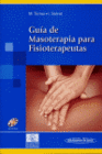 GU�A DE MASOTERAPIA PARA FISIOTERAPEUTAS. INCLUYE CD-ROM.