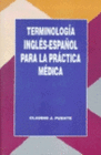 TERMINOLOG�A INGL�S-ESPA�OL PARA LA PR�CTICA M�DICA