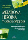 METADONA, HERONA Y OTROS OPIOIDES. MANUAL PARA UN TRATAMIENTO AMBULATORIO DE MANTENIMIENTO OPIOIDES