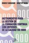 INSTRUMENTOS PARA LA GESTIÓN DE LA FORMACIÓN CONTINUA CON CRITERIOS DE LA CALIDAD ISO9000