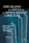 COMO MEJORAR LA LOGISTICA DE SU EMPRESA MEDIANTE LA SIMULACION