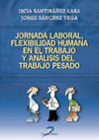 JORNADA LABORAL. FLEXIBILIDAD HUMANA EN EL TRABAJO Y AN�LISIS DEL TRABAJO PESADO