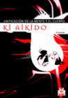 KI AIKIDO. UNIFICACI�N DE LA MENTE Y EL CUERPO