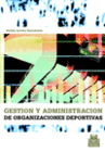 GESTIÓN Y ADMINISTRACIÓN DE LAS ORGANIZACIONES DEPORTIVAS