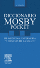 DICCIONARIO MOSBY POCKET DE MEDICINA, ENFERMERIA Y CIENCIAS DE LA SALUD