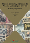 HISTORIA BANCARIA Y MONETARIA DE AMRICA LATINA (SIGLOS XIX Y XX): NUEVAS PERSPE